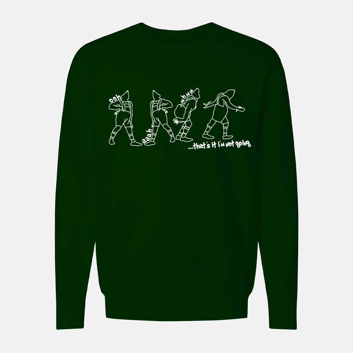 That's It Im Not Going Grinch Sweatshirt - Second View